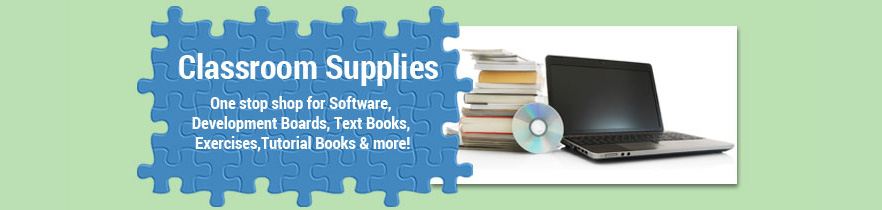 Classroom Supplies - One stop shop for Software, Development Boards, Text Books, Exercises, Tutorial Books and more.