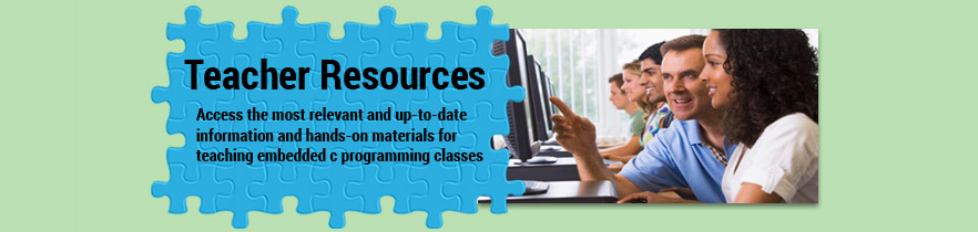 Teacher Resources - Access the most relevant and up-to-date information and hands-on materials for teaching embedded C programming classes.
