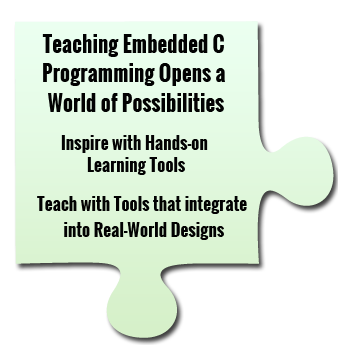 Teaching Embedded C Programming Opens a World of Possibilities. Inspire with hands-on learning tools. Teach with tools that integrate into real-world designs.